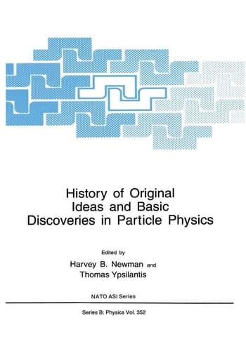 History of Original Ideas and Basic Discoveries in Particle Physics (NATO Science Series B:, 352)