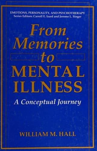 From Memories to Mental Illness: A Conceptual Journey (Emotions, Personality, and Psychotherapy)