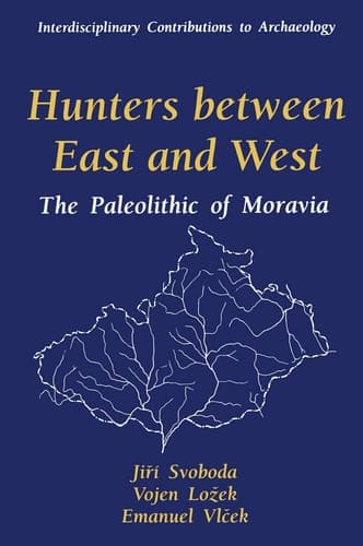 Hunters between East and West The Paleolithic of Moravia