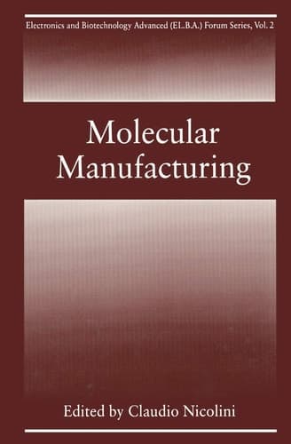 Molecular Manufacturing (Electronics and Biotechnology Advanced (Elba) Forum Series, 2)