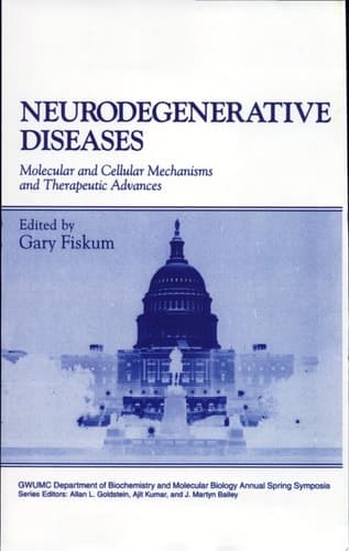 Neurodegenerative Diseases Molecular and Cellular Mechanisms and Therapeutic Advances