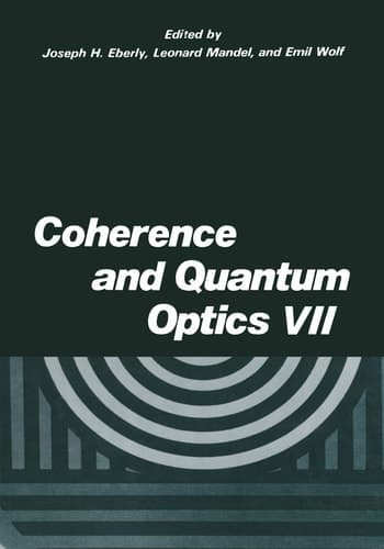 Coherence and Quantum Optics VII Proceedings of the Seventh Rochester Conference on Coherence and Quantum Optics, held at the University of Rochester, June 7–10, 1995