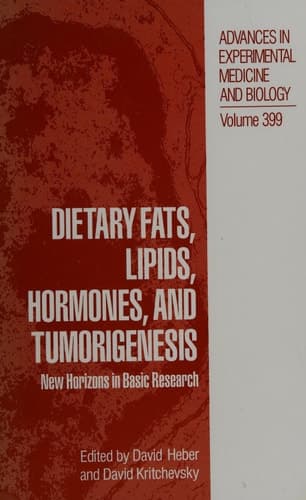 Dietary Fats, Lipids, Hormones, and Tumorigenesis New Horizons in Basic Research
