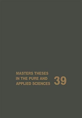 Masters Theses in the Pure and Applied Sciences Accepted by Colleges and Universities of the United States and Canada Volume 39