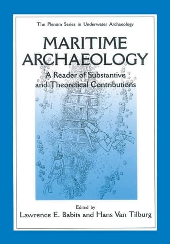 Maritime Archaeology A Reader of Substantive and Theoretical Contributions