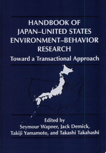 Handbook of Japan-United States Environment-Behavior Research Toward a Transactional Approach