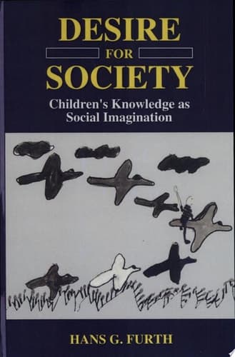Desire for Society Children’s Knowledge as Social Imagination