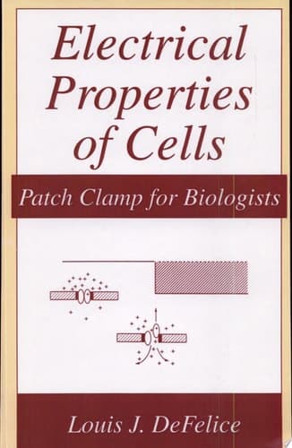 Electrical Properties of Cells Patch Clamp for Biologists