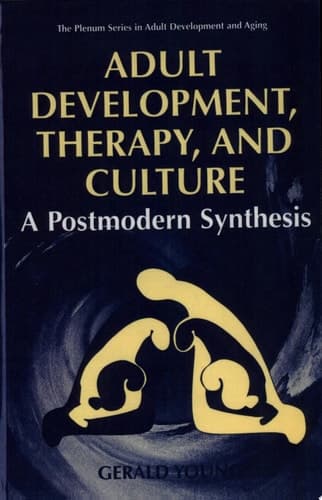Adult Development, Therapy, and Culture A Postmodern Synthesis