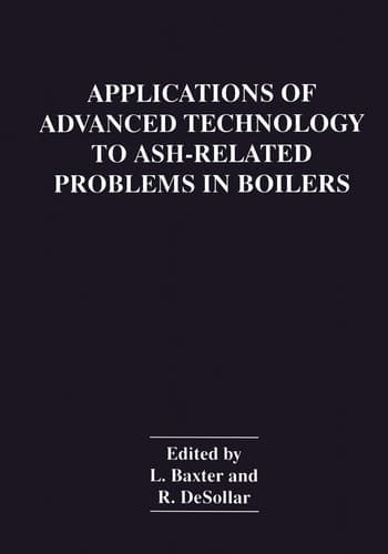 [(Applications of Advanced Technology to Ash-Related Problems in Boilers : Proceedings of a Conference Held in Waterville Valley, New Hampshire, July 16-21, 1995)] [Edited by L. Baxter ] published on (November, 1996)