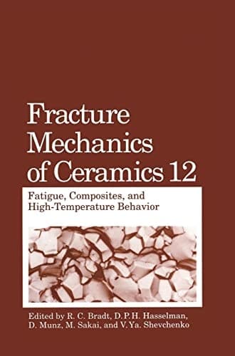 Fracture Mechanics of Ceramics: Fatigue, composites, and high-temperature behaviour