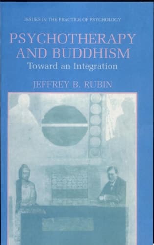 Psychotherapy and Buddhism Toward an Integration