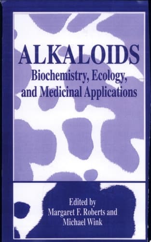 Alkaloids Biochemistry, Ecology, and Medicinal Applications