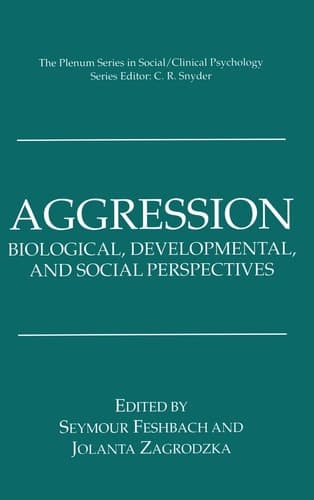 Aggression Biological, Developmental, and Social Perspectives