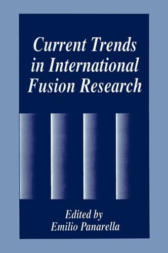 Current Trends in International Fusion Research (Advances in Experimental Medicine & Biology (Springer))