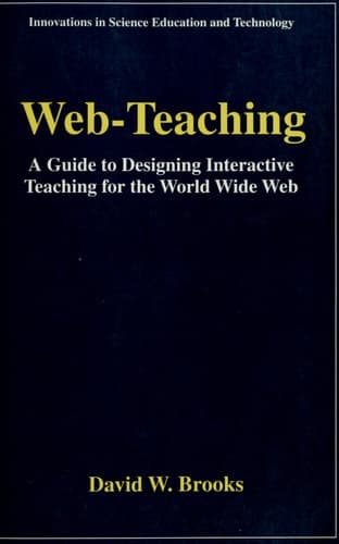 Web-Teaching A Guide to Designing Interactive Teaching for the World Wide Web