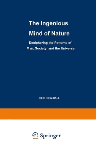 The Ingenious Mind of Nature: Deciphering the Patterns of Man, Society, and the Universe (Path in Psychology)