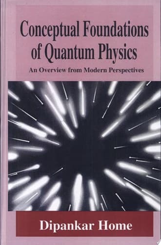 Conceptual Foundations of Quantum Physics An Overview from Modern Perspectives