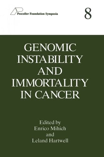 Genomic Instability and Immortality in Cancer (Pezcoller Foundation Symposia)