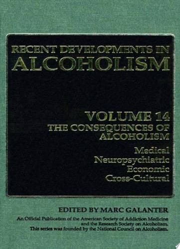 Recent Developments in Alcoholism Volume 14: The Consequences of Alcoholism - Medical, Neuropsychiatric, Economic, Cross-Cultural