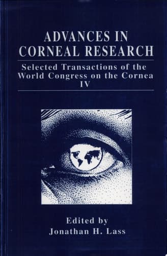 Advances in Corneal Research Selected Transactions of the World Congress on the Cornea IV, [held April 17 - 19, 1996, in Orlando, Florida]