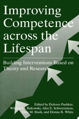 Improving Competence Across the Lifespan Building Interventions Based on Theory and Research