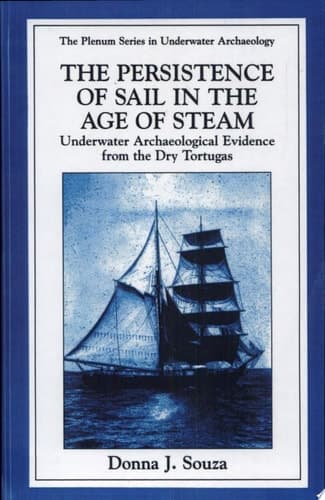 The Persistence of Sail in the Age of Steam Underwater Archaeological Evidence from the Dry Tortugas