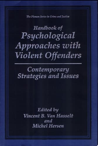 Handbook of Psychological Approaches with Violent Offenders Contemporary Strategies and Issues