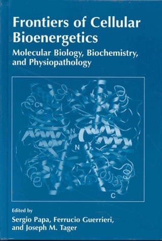 Frontiers of Cellular Bioenergetics: Molecular Biology, Biochemistry, and Physiopathology