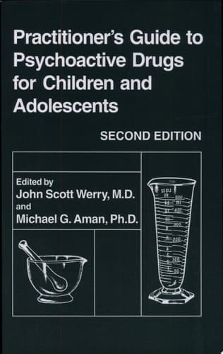 Practitioner’s Guide to Psychoactive Drugs for Children and Adolescents