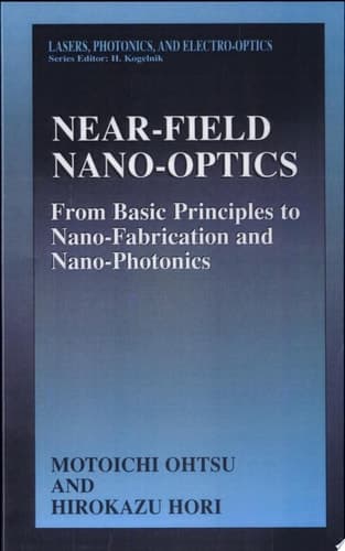 Near-Field Nano-Optics From Basic Principles to Nano-Fabrication and Nano-Photonics
