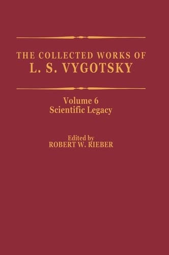 The Collected Works of L. S. Vygotsky: Scientific Legacy (Cognition and Language: A Series in Psycholinguistics)