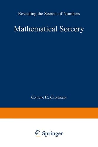 Mathematical Sorcery: Revealing the Secrets of Numbers