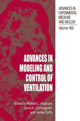 Advances in Modeling and Control of Ventilation (Advances in Experimental Medicine and Biology, 450)