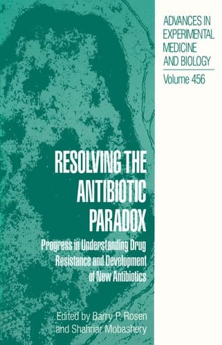 Resolving the Antibiotic Paradox Progress in Understanding Drug Resistance and Development of New Antibiotics