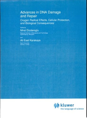 Advances in DNA Damage and Repair Oxygen Radical Effects, Cellular Protection, and Biological Consequences ; [proceedings of a NATO Advanced Study Institute on DNA Damage and Repair: Oxygen Radical Effects, Cellular Protection, and Biological Consequences, Held October 14 - 24, 1997, in Tekirova, Antalya, Turkey]