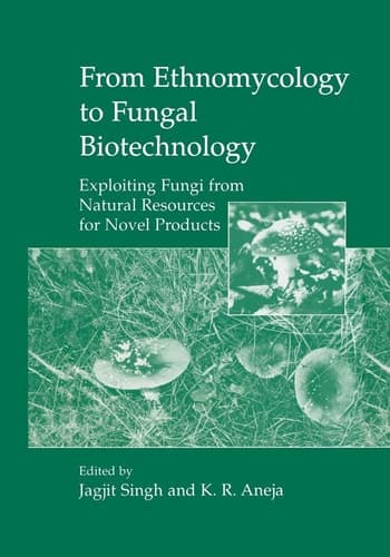 From Ethnomycology to Fungal Biotechnology Exploiting Fungi from Natural Resources for Novel Products