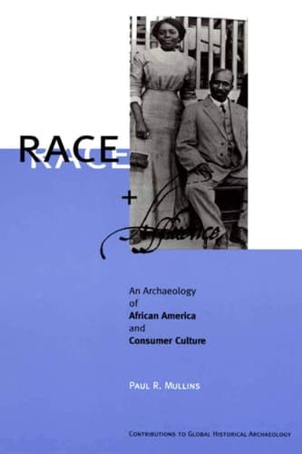 Race and Affluence An Archaeology of African America and Consumer Culture