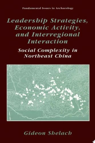 Leadership Strategies, Economic Activity, and Interregional Interaction Social Complexity in Northeast China
