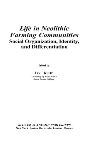 Life in Neolithic Farming Communities Social Organization, Identity, and Differentiation