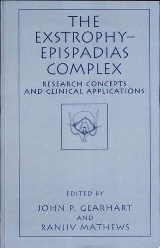 The Exstrophy—Epispadias Complex Research Concepts and Clinical Applications