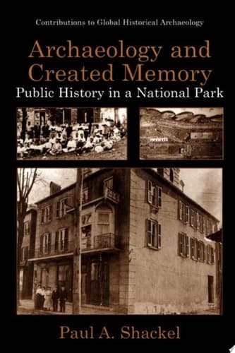 Archaeology and Created Memory Public History in a National Park