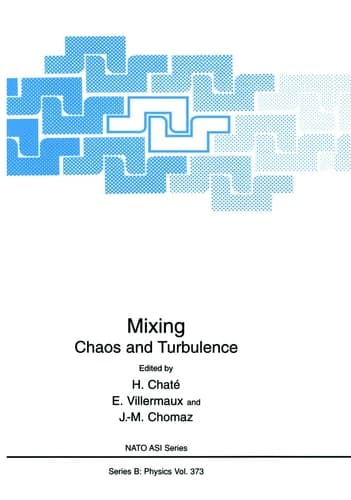 Mixing - Chaos and Turbulence (NATO SCIENCE SERIES: B Physics Volume 373)