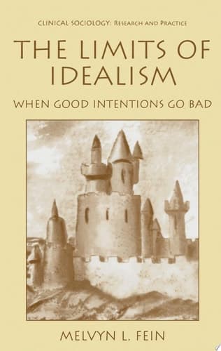 The Limits of Idealism When Good Intentions Go Bad