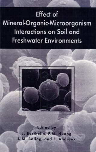 Effect of Mineral-Organic-Microorganism Interactions on Soil and Freshwater Environments