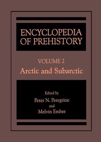 Encyclopedia of Prehistory Volume 2: Arctic and Subarctic