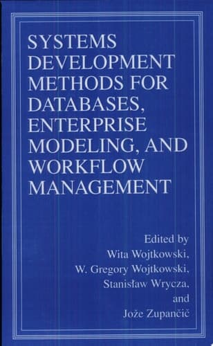 Systems Development Methods for Databases, Enterprise Modeling, and Workflow Management
