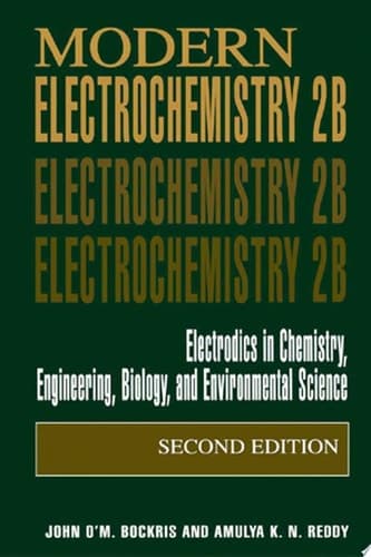 Modern Electrochemistry 2B Electrodics in Chemistry, Engineering, Biology and Environmental Science