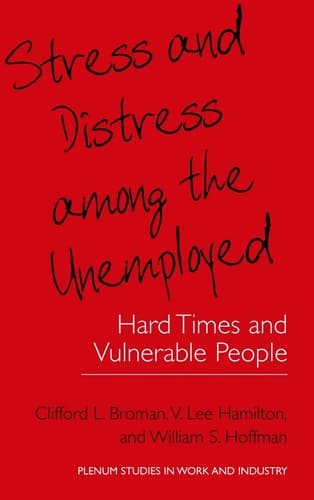 Stress and Distress Among the Unemployed Hard Times and Vulnerable People