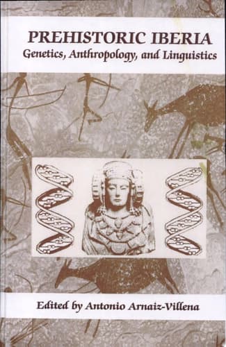 Prehistoric Iberia Genetics, Anthropology, and Linguistics : [proceedings of an International Conference on Prehistoric Iberia : Genetics, Anthropology, and Linguistics, Held November 16-17, 1998, in Madrid, Spain]